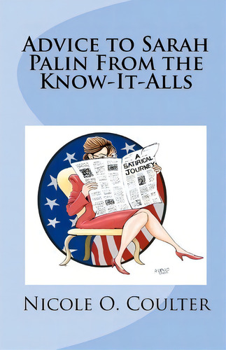 Advice To Sarah Palin From The Know-it-alls, De Nicole O Coulter. Editorial Createspace Independent Publishing Platform, Tapa Blanda En Inglés