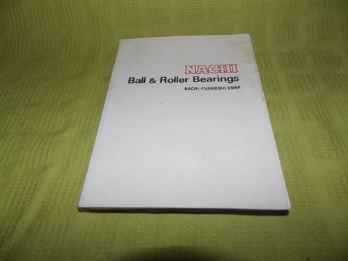 Nachi Ball & Roller Bearings - Nachi- Fujikoshi Corp.