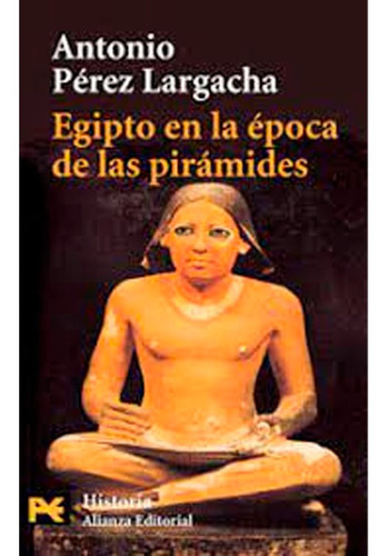 Egipto En La Epoca De Las Piramides, De Perez Largacha Antonio. Editorial Alianza Distribuidora De Colombia Ltda., Tapa Blanda En Español