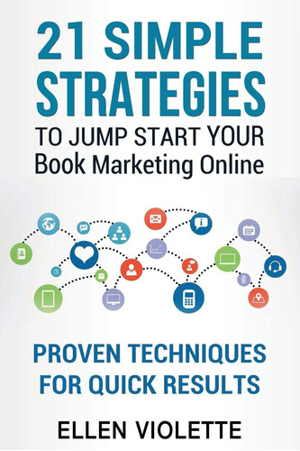 Libro: 21 Simple Strategies To Jump Start Your Book Online: