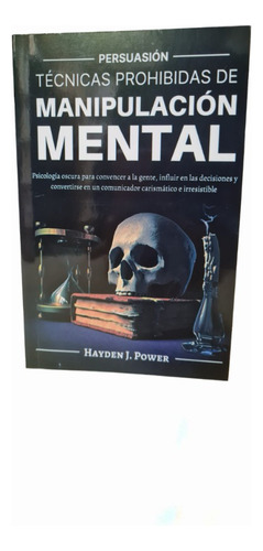 Técnicas Prohibidas De Manipulación Mental / Hayden J. Power