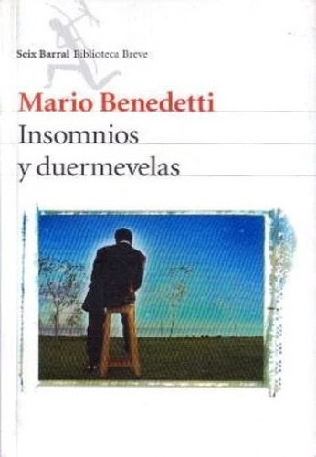 Insomnios Y Duermevelas, De Benedetti, Mario. Editorial Seix Barral, Tapa Blanda, Edición 1 En Español