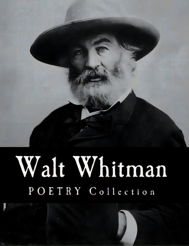 Walt Whitman Poetry Collection, De Whitman, Walt. Editorial Createspace, Tapa Blanda En Inglés