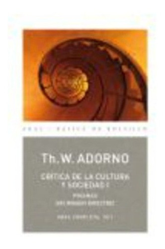 Critica De La Cultura Y Sociedad I - Theodor Wieseng, de Theodor Wiesengrund Adorno. Editorial Akal en español