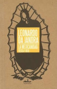 La Mexicanidad: Fiesta Y Rito - Leonardo Da Jandra