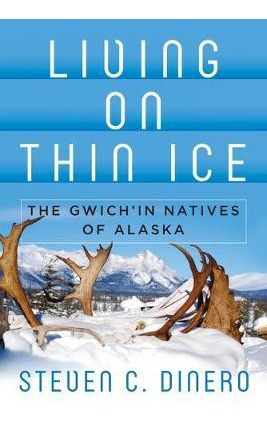Libro Living On Thin Ice : The Gwich'in Natives Of Alaska...