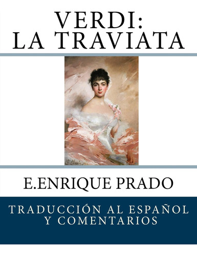 Libro: Verdi: La Traviata: Traduccion Al Espanol Y Comentari