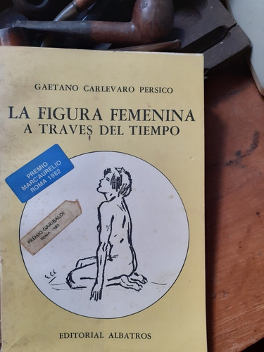 La Figura Femenina A Traves Del Tiempo / Gaetano Carlevaro