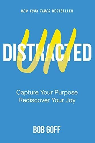 Undistracted: Capture Your Purpose. Rediscover Your Joy. (li