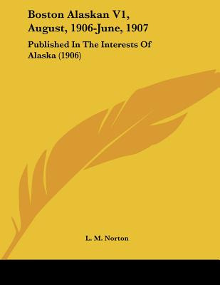 Libro Boston Alaskan V1, August, 1906-june, 1907: Publish...