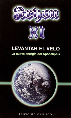 Kryon XI. Levantar el velo: La nueva energía del Apocalipsis, de CARROLL, LEE. Editorial Ediciones Obelisco, tapa blanda en español, 2007