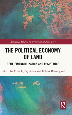 Libro The Political Economy Of Land: Rent, Financializati...