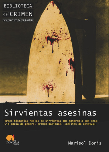 Sirvientas Asesinas, De Marisol Donis. Editorial Nowtilus, Tapa Blanda, Edición 2011 En Español, 2011