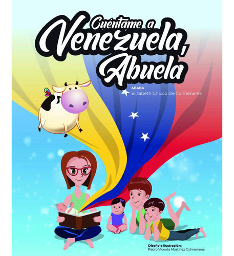 Cuéntame A Venezuela, Abuela, De Chicco , Elizabeth.., Vol. 1.0. Editorial Pehoé Ediciones, Tapa Blanda, Edición 1.0 En Español, 2032