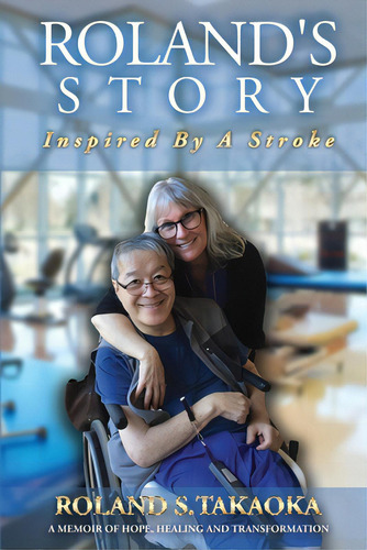Roland's Story: Inspired By A Stroke, De Takaoka, Roland S.. Editorial Lightning Source Inc, Tapa Blanda En Inglés