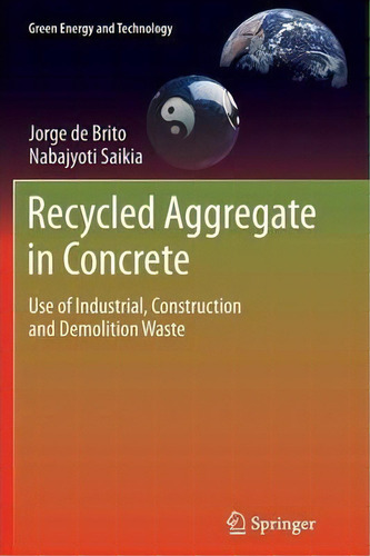 Recycled Aggregate In Concrete, De Jorge Manuel Calico Lopes De Brito. Editorial Springer London Ltd, Tapa Blanda En Inglés