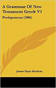 A Grammar Of New Testament Greek V1 Prolegomena (1906)