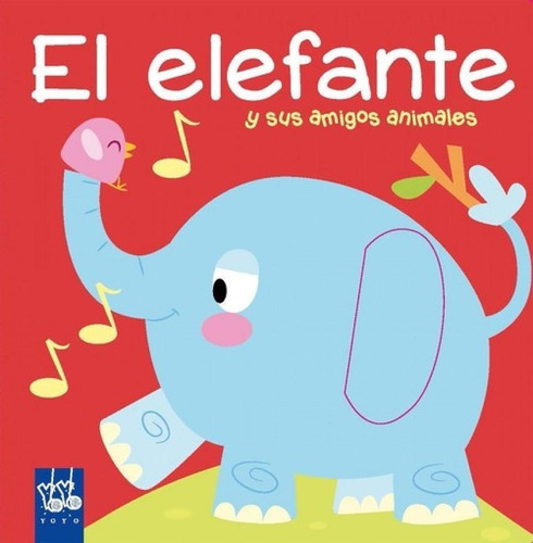 Libro: El Elefante Y Sus Amigos Animales. Vv.aa.. Yoyo