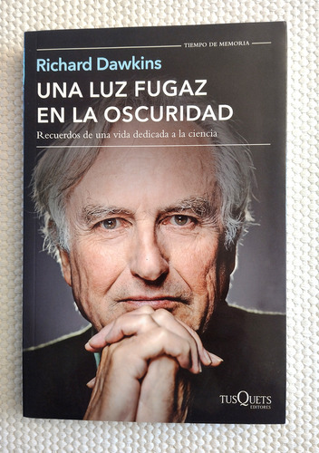 Una Luz Fugaz En La Oscuridad - Richard Dawkins - Tusquets