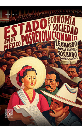 Estado, economía y sociedad en el México posrevolucionario: No, de Leonardo Lomelí Vanegas., vol. 1. Editorial Grano De Sal, tapa pasta blanda, edición 1 en español, 2023