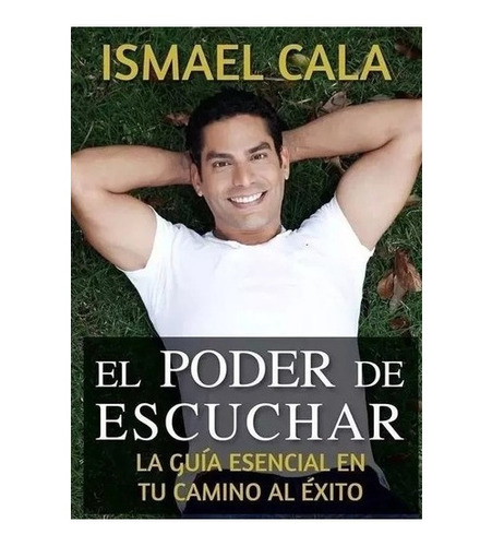 El Poder De Escuchar De Ismael Cala Libro Camino Al Exito