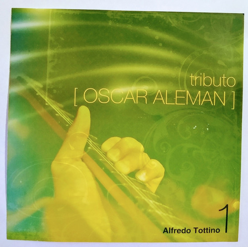 Guitarra Tributo A Oscar Aleman Por Alfredo Tottino Vol. 1 