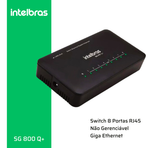 Switch Intelbras 8 Portas Gigabit Não Gerenciável Sg 800 Q+