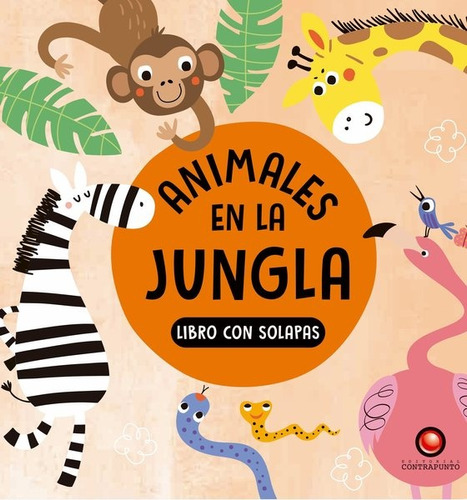 Animales En La Jungla Libro Con Solapas, De Varios Autores. Editorial Contrapunto, Tapa Blanda En Español