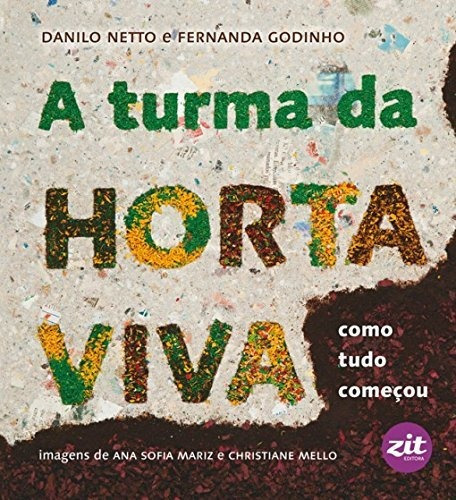 A Turma Da Horta Viva - Como Tudo Começou, De Danilo Netto E Fernanda Godinho. Editora Zit Em Português