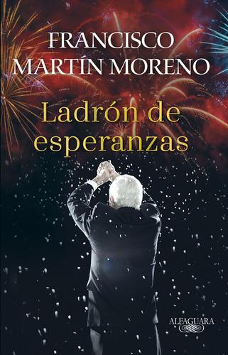 Ladrón de esperanzas ( Ladrón de esperanzas 1 ), de Martín Moreno, Francisco. Literatura Hispánica, vol. 1. Editorial Alfaguara, tapa blanda en español, 2019