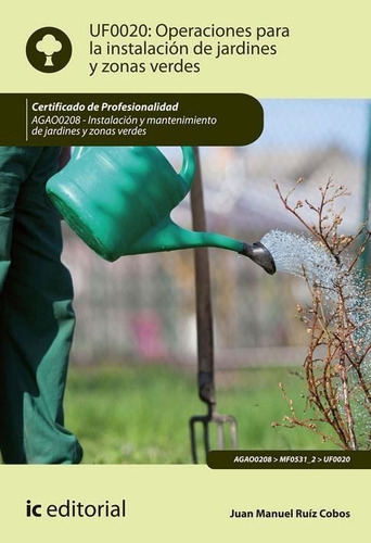 Operaciones Para La Instalaciãâ³n De Jardines Y Zonas Verdes. Agao0208 - Instalaciãâ³n Y Manten..., De Ruiz Cobos, Juan Manuel. Ic Editorial, Tapa Blanda En Español