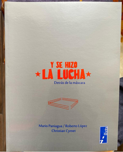 Libro Y Se Hizo La Lucha Detrás De La Mascara