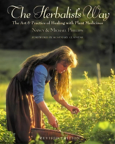 Herbalist's Way : The Art And Practice Of Healing With Plants, De Nancy Phillips. Editorial Chelsea Green Publishing Co, Tapa Blanda En Inglés, 2005