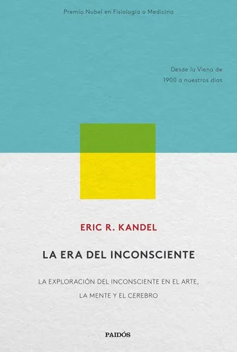 La Era Del Inconsciente Eric R. Kandel Editorial Paidós