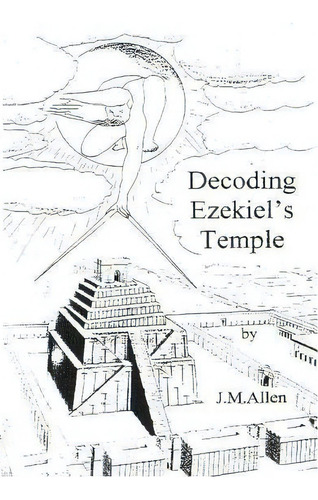 Decoding Ezekiel's Temple, De Allen, J. M.. Editorial Createspace, Tapa Blanda En Inglés