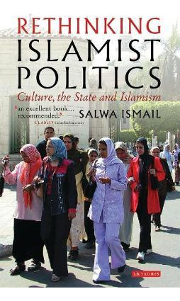 Libro Rethinking Islamist Politics - Salwa Ismail