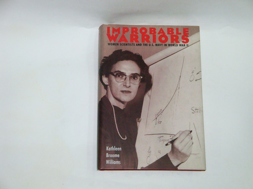 Improbable Warriors -  U. S. Women Scientists In Ww Ii