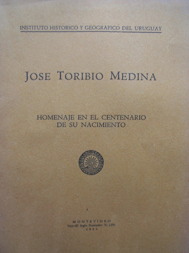 Jose Toribio Medina Homenaje Centenario De Nacimiento 1953