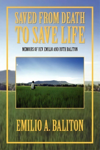 Saved From Death To Save Life, De Emilio A Baliton. Editorial Xlibris Us, Tapa Blanda En Inglés