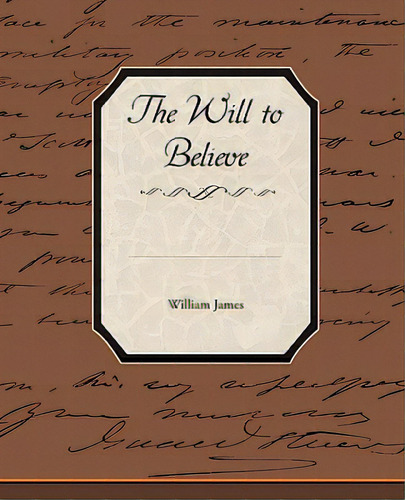 The Will To Believe, De James, William. Editorial Book Jungle, Tapa Blanda En Inglés