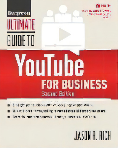 Ultimate Guide To Youtube For Business, De Jason R. Rich. Editorial Entrepreneur Press, Tapa Blanda En Inglés, 2018