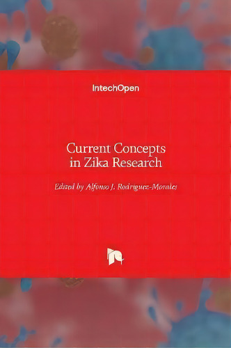 Current Concepts In Zika Research, De Alfonso J. Rodriguez-morales. Editorial Intechopen, Tapa Dura En Inglés