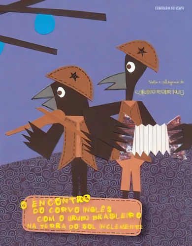 ENCONTRO DO CORVO INGLES COM O URUBU BRASILEIRO TERRA DO, de Rodrigues, Claudio. Editorial CONFRARIA DO VENTO, capa mole, edição 1ª edição - 2012 em português