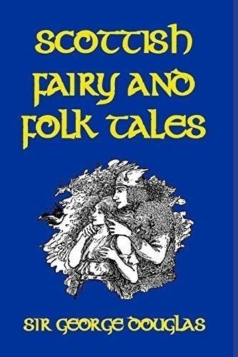 Scottish Fairy And Folk Tales - Douglas, Sir George