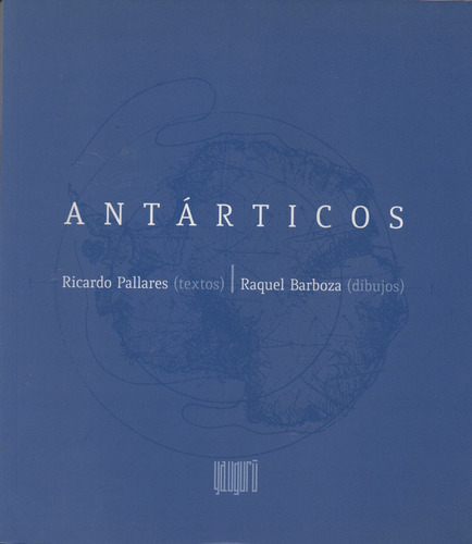 Antárticos, De Pallares Ricardo/ Barboza Raquel. Editorial Yauguru, Tapa Blanda, Edición 1 En Español
