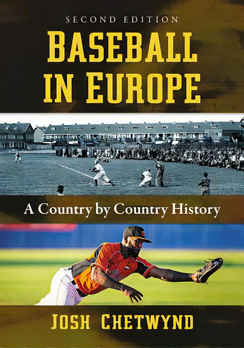 Baseball In Europe: A Country By Country History, 2d Ed., De Chetwynd, Josh. Editorial Mcfarland & Co Inc, Tapa Blanda En Inglés