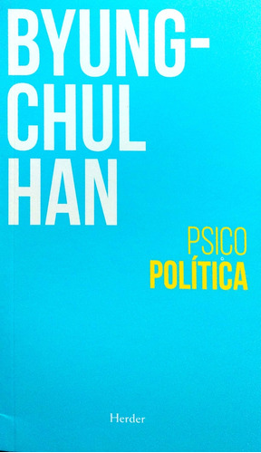 Psicopolitica Byung Chul Han Herder Nvo *