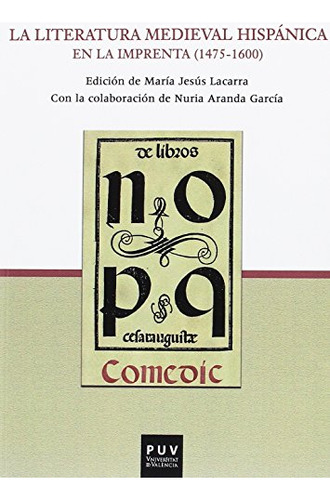 Libro La Literatura Medieval Hispanica En La Imprenta 1 De L