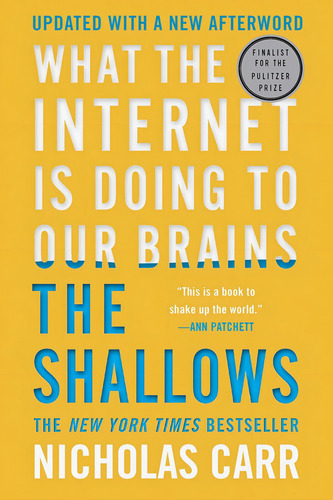 The Shallows : What The Internet Is Doing To Our Brains -...