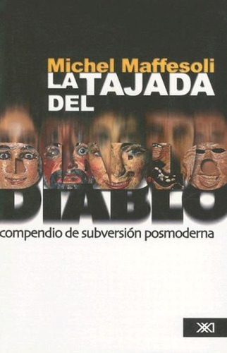 La Tajada Del Diablo Siglo Xxi Michel Maffesoli